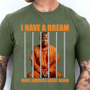 I Have A Dream Make America Great Again Shirt | Anti Trump Shirt | Democrat Shirt Dark T1518 - GOP