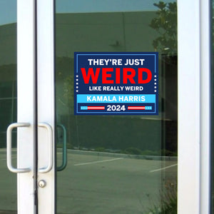 They're Just Weird Like Really Weird Decal | Kamala Harris 2024 Car Decal | Democrat Stickers T1519 - KH2