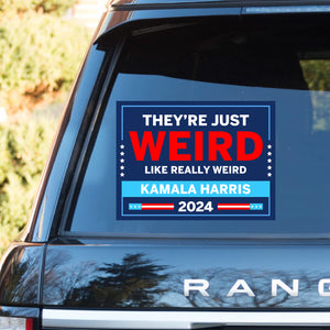 They're Just Weird Like Really Weird Decal | Kamala Harris 2024 Car Decal | Democrat Stickers T1519 - KH2