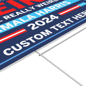 They're Just Weird Like Really Weird Yard Sign | Kamala Harris 2024 Yard Sign | Democrat Yard Sign T1519 - KH2