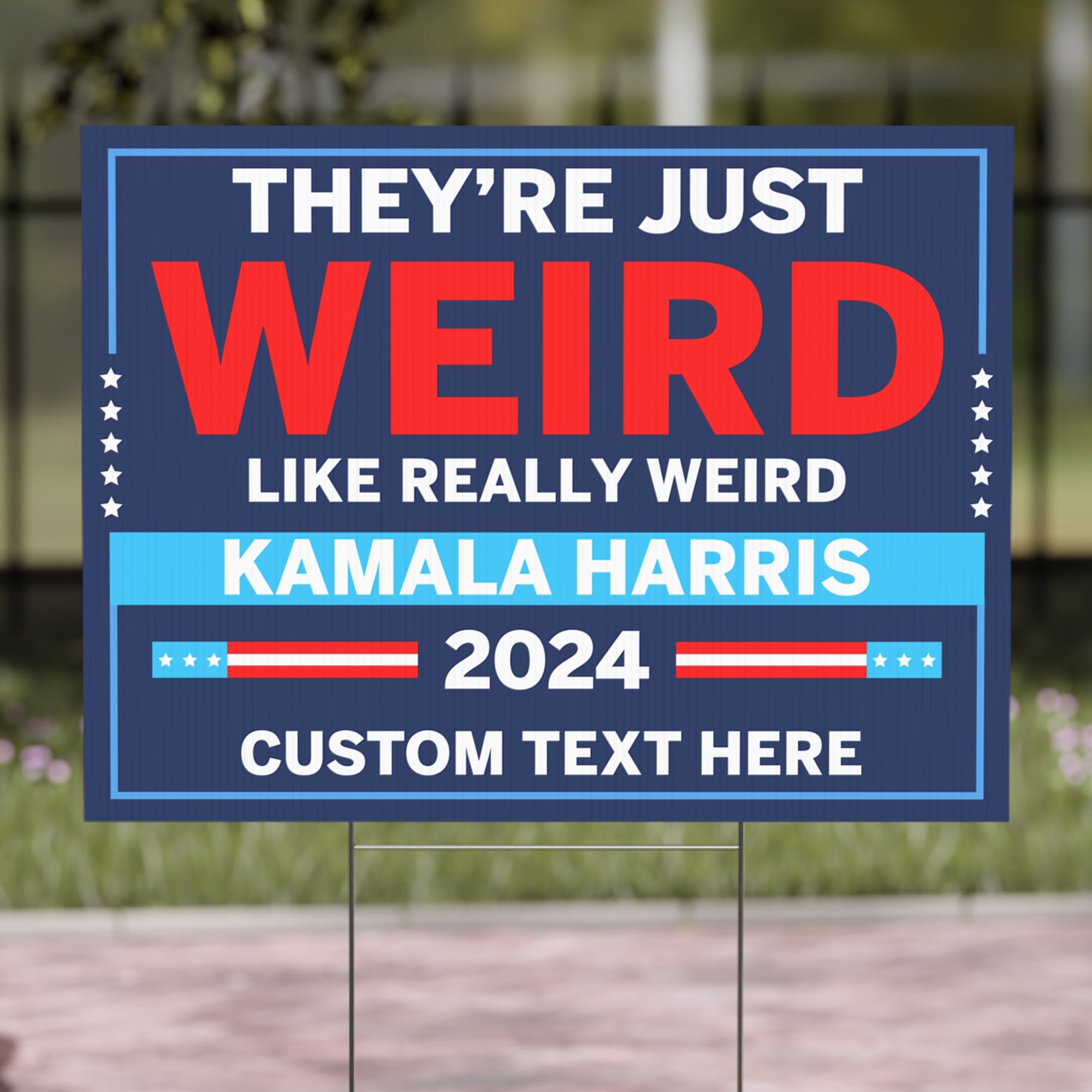 They're Just Weird Like Really Weird Yard Sign | Kamala Harris 2024 Yard Sign | Democrat Yard Sign T1519 - KH2