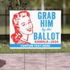Grab Him By The Ballot Yard Sign | Kamala Harris Yard Sign | Anti Trump Yard Sign | Democrat Yard Sign T1525 - KH2
