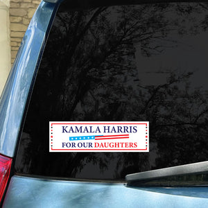 Kamala Harris For Our Daughters Decal | Kamala Harris 2024 Car Decal | Democrat Stickers T1526 - KH2