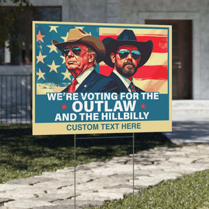 We're Voting For The Outlaw And Hillbilly Yard Sign | Republican Yard Sign | Trump Supporters Yard Sign T1537 - GOP