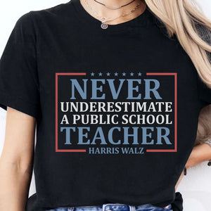 Never Underestimate A Public School Teacher Shirt | Kamala Harris 2024 Shirt | Democrat Shirt Dark T1545 - KH2