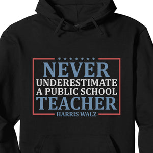 Never Underestimate A Public School Teacher Shirt | Kamala Harris 2024 Shirt | Democrat Shirt Dark T1545 - KH2