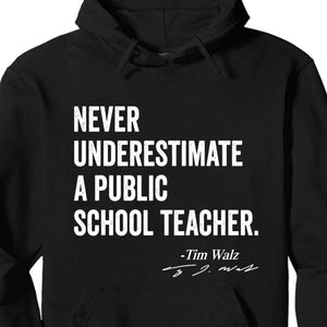 Never Underestimate A Public School Teacher Shirt | Kamala Harris Shirt | Tim Walz Shirt | Democrat Shirt Dark T1548 - KH2