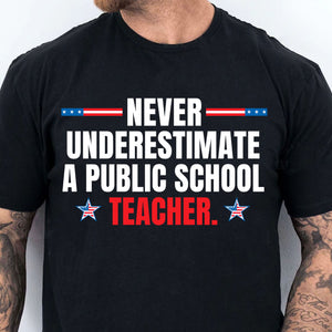 Never Underestimate A Public School Teacher Shirt | Kamala Harris 2024 Shirt | Democrat Shirt Dark T1550 - KH2