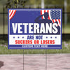 Veterans Are Not Suckers Or Losers Yard Sign | Biden Kamala Harris 2024 Yard Sign | Democrat Yard Sign T1558 - KH2
