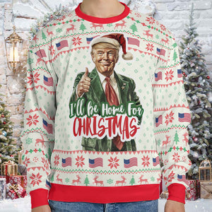 Trump I'll Be Home For Christmas Sweater, Trump 2024 Christmas All-Over-Printed Sweatshirt T1559 - GOP