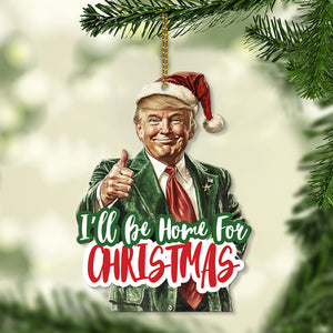 I'll Be Home For Christmas, Trump Santa Hat, Christmas Trump Acrylic Ornament | Perfect for Car & Christmas Tree Decor T1559 - GOP