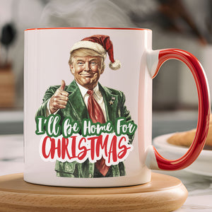 Trump I'll Be Home for Christmas Mug, Humorous Trump Christmas Mug, Christmas Republican White Mug Accent Mug C1559 - GOP