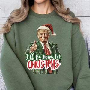 Trump I'll Be Home for Christmas Shirt, Humorous Trump Christmas Sweatshirt, Christmas Republican Sweater C1559 - GOP