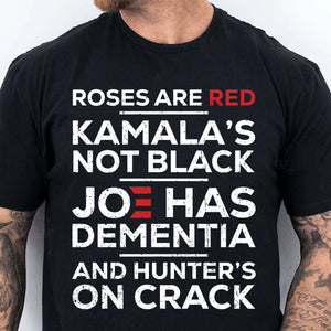 Roses Are Red Kamala Not Black | Kamala Harris 2024 Shirt | Joe Biden Dementia Shirt | Election 2024 Shirt Dark T1568 - KH2