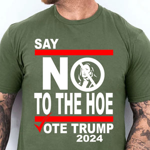 Say No To The Hoe Vote Trump Shirt | Trump Republican Shirt | Trump Supporter Shirt Dark T1570 - GOP