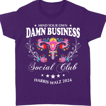 Mind Your Own Damn Business Shirt | Kamala Harris 2024 Shirt | Democrat Shirt Dark T1586 - KH2