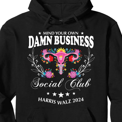 Mind Your Own Damn Business Shirt | Kamala Harris 2024 Shirt | Democrat Shirt Dark T1586 - KH2
