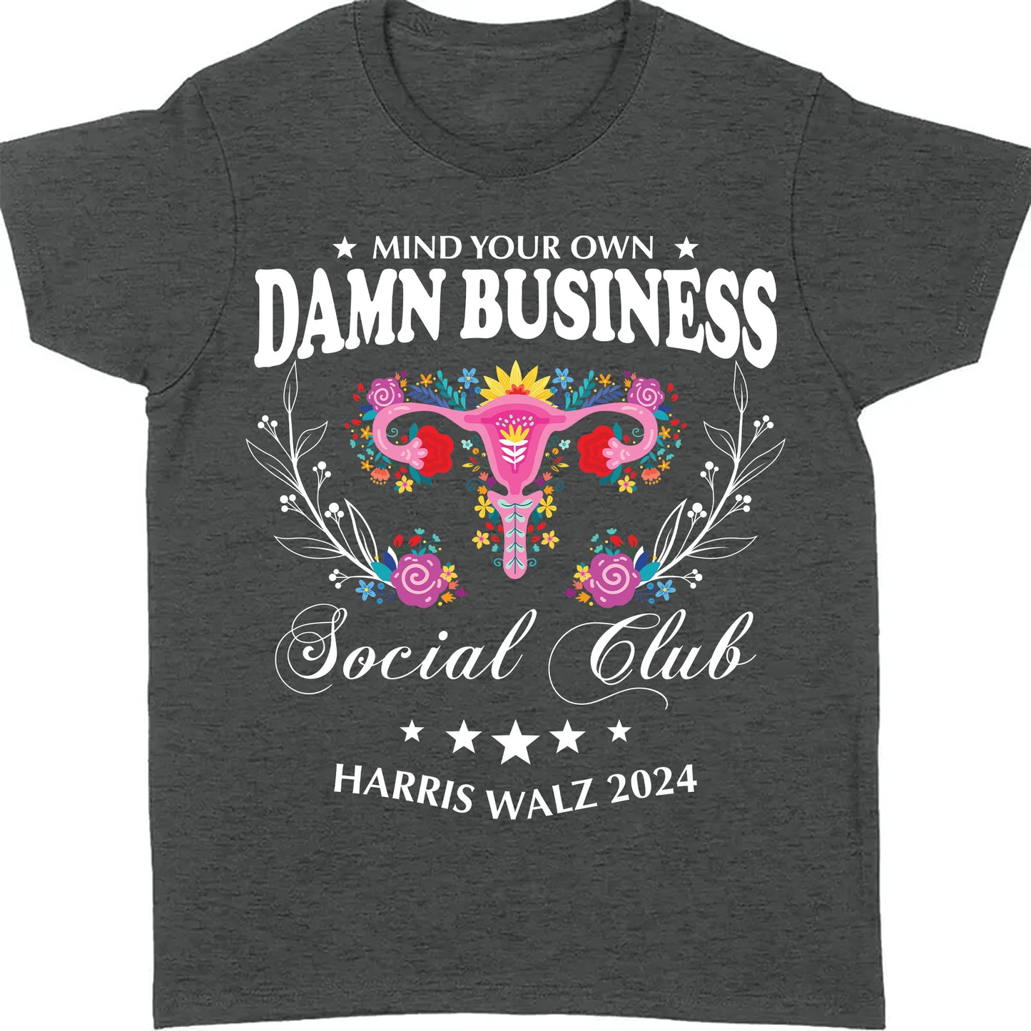 Mind Your Own Damn Business Shirt | Kamala Harris 2024 Shirt | Democrat Shirt Dark T1586 - KH2