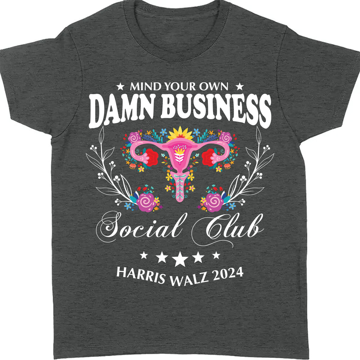Mind Your Own Damn Business Shirt | Kamala Harris 2024 Shirt | Democrat Shirt Dark T1586 - KH2