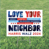 Love Your Neighbor Yard Sign | Kamala 2024 Yard Sign | Kamala For President Yard Sign | Democrat Yard Sign T1597 - KH2