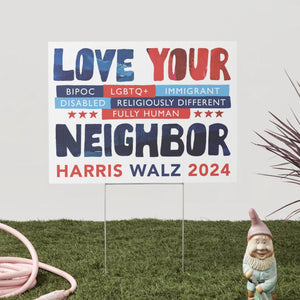 Love Your Neighbor Yard Sign | Kamala 2024 Yard Sign | Kamala For President Yard Sign | Democrat Yard Sign T1597 - KH2