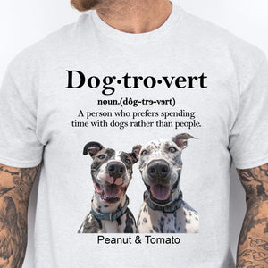 Dogtrovert Shirt, Live Preview Upload Photo Dog Shirt, Personalized Custom Dog Lovers Shirt Bright T1606