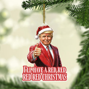 I'll Have A Red Christmas, Trump Santa Hat, Christmas Trump Acrylic Ornament, Perfect for Car & Christmas Tree Decor C1615 - GOP