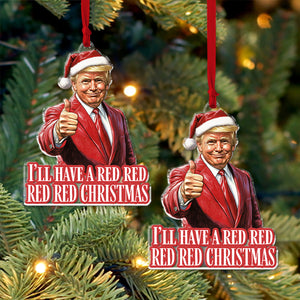 I'll Have A Red Christmas, Trump Santa Hat, Christmas Trump Acrylic Ornament, Perfect for Car & Christmas Tree Decor C1615 - GOP