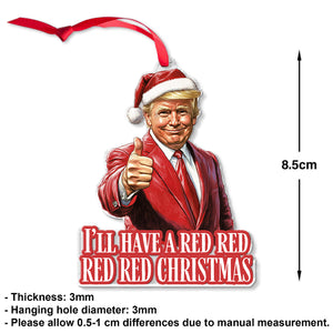 I'll Have A Red Christmas, Trump Santa Hat, Christmas Trump Acrylic Ornament, Perfect for Car & Christmas Tree Decor C1615 - GOP