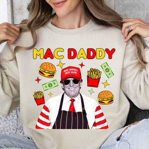 Mac Daddy Shirt, Funny Trump McDonalds Sweatshirt, Trump Supporters 2024 Sweatshirt T1631 - GOP