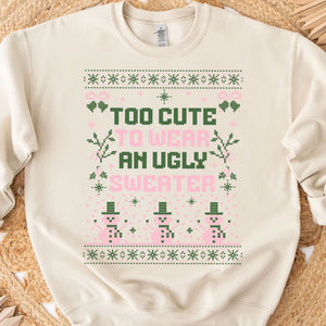 Too Cute To Wear An Ugly Sweater, Vintage Merry Christmas Sweater, Funny Xmas Holiday Sweatshirt T1634