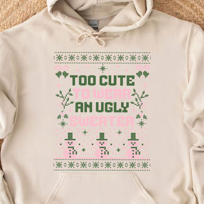 Too Cute To Wear An Ugly Sweater, Vintage Merry Christmas Sweater, Funny Xmas Holiday Sweatshirt T1634