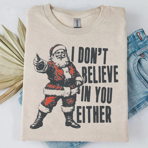 I Don't Believe In You Either Shirt, Retro Santa Claus Sweater, Funny Santa Christmas Sweatshirt T1637