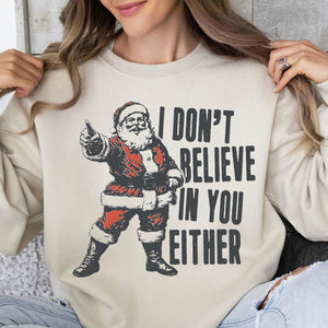 I Don't Believe In You Either Shirt, Retro Santa Claus Sweater, Funny Santa Christmas Sweatshirt T1637