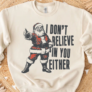 I Don't Believe In You Either Shirt, Retro Santa Claus Sweater, Funny Santa Christmas Sweatshirt T1637