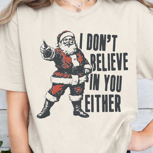 I Don't Believe In You Either Shirt, Retro Santa Claus Sweater, Funny Santa Christmas Sweatshirt T1637