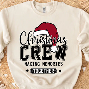 Christmas Crew Making Memories Together Shirt, Funny Christmas Sweater, Xmas Holiday Sweatshirt T1642