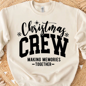 Christmas Crew Making Memories Together Shirt, Merry Christmas Sweater, Xmas Holiday Sweatshirt T1653