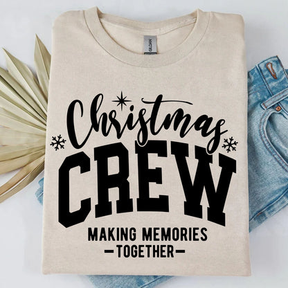 Christmas Crew Making Memories Together Shirt, Merry Christmas Sweater, Xmas Holiday Sweatshirt T1653