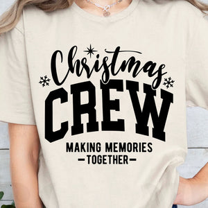 Christmas Crew Making Memories Together Shirt, Merry Christmas Sweater, Xmas Holiday Sweatshirt T1653