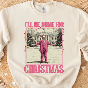 I'll Be Home for Xmas Sweatshirt, Funny Trump Christmas Sweatshirt, Trump Supporters 2024 Ugly Sweatshirt T1662 - GOP