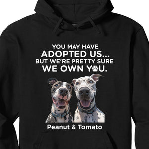 You May Have Adopted Us Shirt, Dog Lovers Shirt, Personalized Custom Photo Dog Shirt T1690