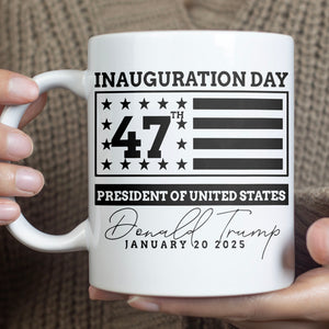 Election Inauguration Day, Trump 47th President Mug, President Trump Won 2024 Mug C1698 - GOP