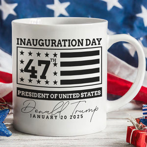 Election Inauguration Day, Trump 47th President Mug, President Trump Won 2024 Mug C1698 - GOP