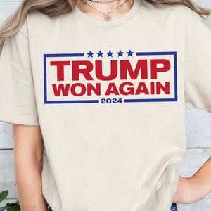 Trump Won Again 2024 Patriotic, MAGA, Republican President Trump Shirt Bright T1701 - GOP