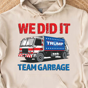 We Did It Team Garbage Trump 2024 Patriotic, MAGA, President Trump Shirt Bright T1702 - GOP