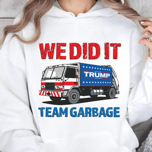 We Did It Team Garbage Trump 2024 Patriotic, MAGA, President Trump Shirt Bright T1702 - GOP