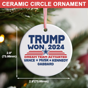 Trump Won 2024, Trump 47th President, Trump Dream Team Activated Ceramic Ornament, Perfect for Car & Christmas Tree Decor C1710 - GOP