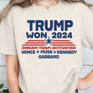 Trump Won 2024, Trump 47th President, Trump Dream Team Activated Shirt Bright T1710 - GOP