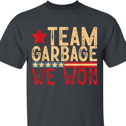 Team Garbage We Won, Team Garbage For Trump 2024 Shirt, Trump 47th President Shirt Dark T1724 - GOP